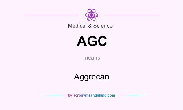 What does AGC mean? It stands for Aggrecan