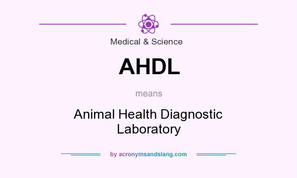 What does AHDL mean? It stands for Animal Health Diagnostic Laboratory