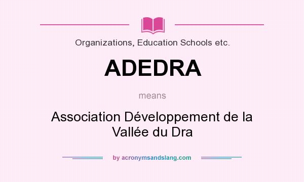 What does ADEDRA mean? It stands for Association Développement de la Vallée du Dra