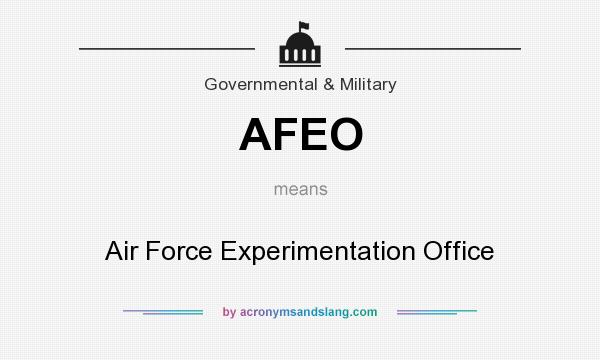 What does AFEO mean? It stands for Air Force Experimentation Office