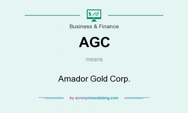 What does AGC mean? It stands for Amador Gold Corp.