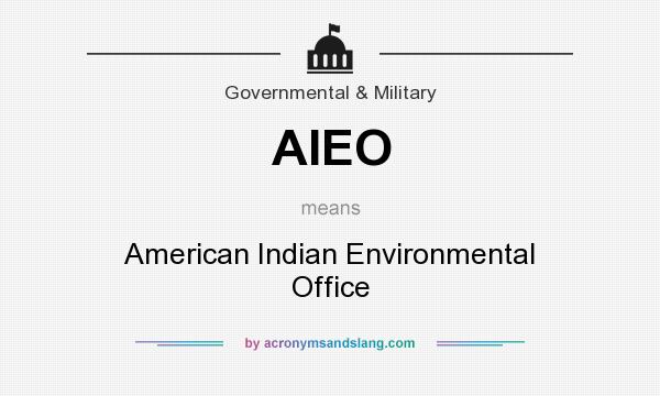 What does AIEO mean? It stands for American Indian Environmental Office