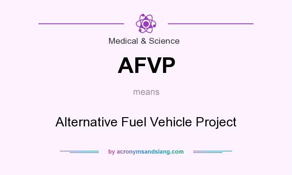 What does AFVP mean? It stands for Alternative Fuel Vehicle Project
