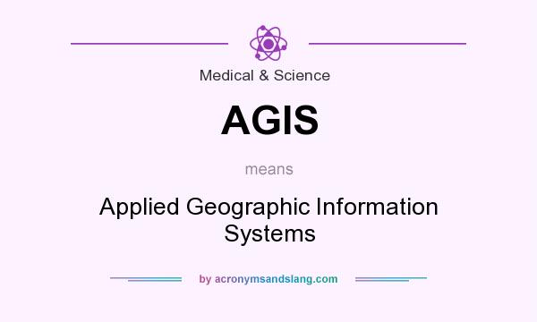 What does AGIS mean? It stands for Applied Geographic Information Systems