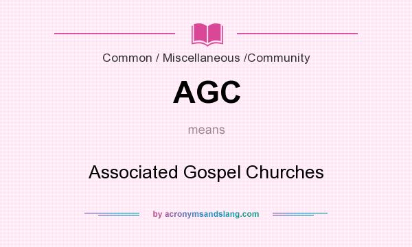 What does AGC mean? It stands for Associated Gospel Churches