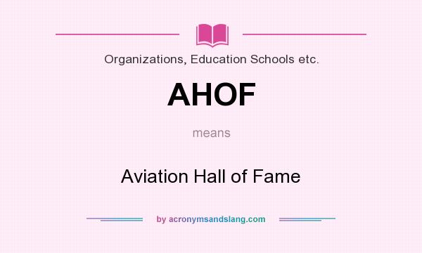 What does AHOF mean? It stands for Aviation Hall of Fame