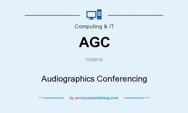 What does AGC mean? It stands for Audiographics Conferencing