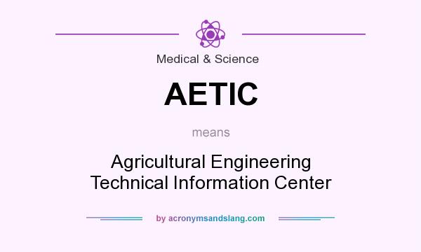 What does AETIC mean? It stands for Agricultural Engineering Technical Information Center