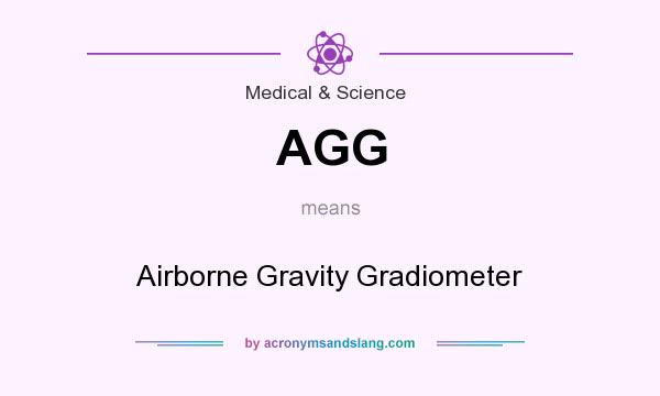 What does AGG mean? It stands for Airborne Gravity Gradiometer