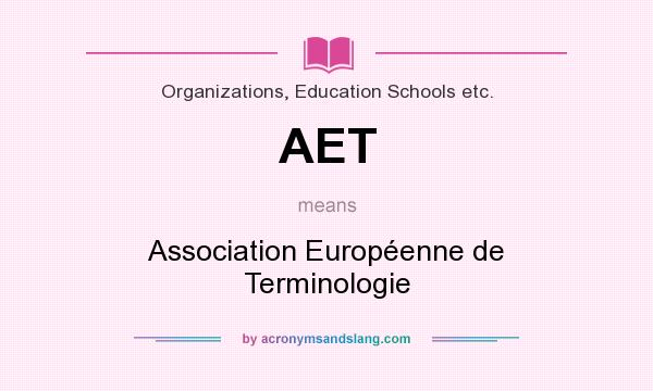 What does AET mean? It stands for Association Européenne de Terminologie
