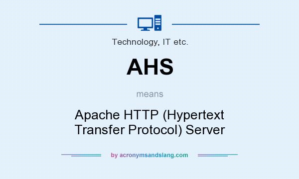 What does AHS mean? It stands for Apache HTTP (Hypertext Transfer Protocol) Server