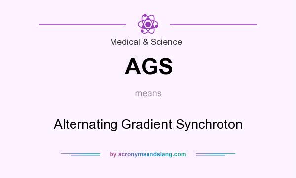 What does AGS mean? It stands for Alternating Gradient Synchroton