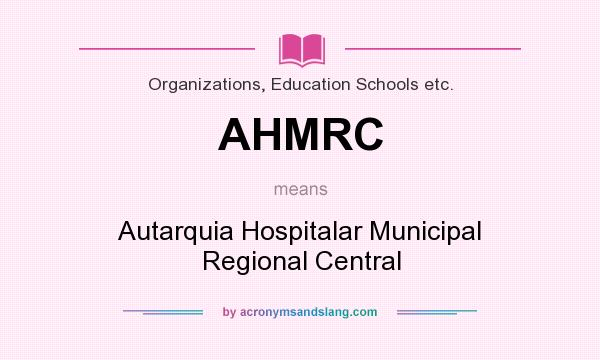 What does AHMRC mean? It stands for Autarquia Hospitalar Municipal Regional Central