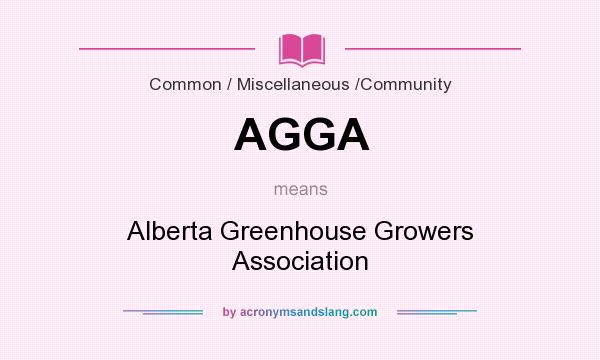 What does AGGA mean? It stands for Alberta Greenhouse Growers Association