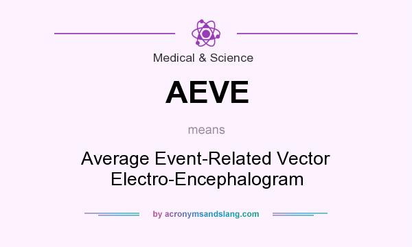 What does AEVE mean? It stands for Average Event-Related Vector Electro-Encephalogram