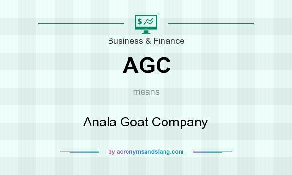 What does AGC mean? It stands for Anala Goat Company