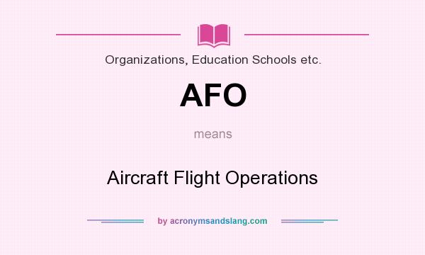 What does AFO mean? It stands for Aircraft Flight Operations