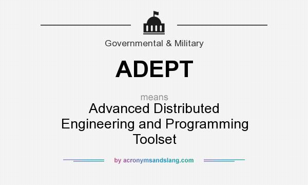 What does ADEPT mean? It stands for Advanced Distributed Engineering and Programming Toolset