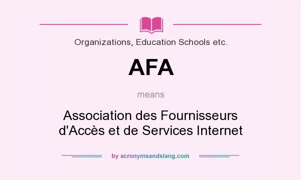 What does AFA mean? It stands for Association des Fournisseurs d`Accès et de Services Internet