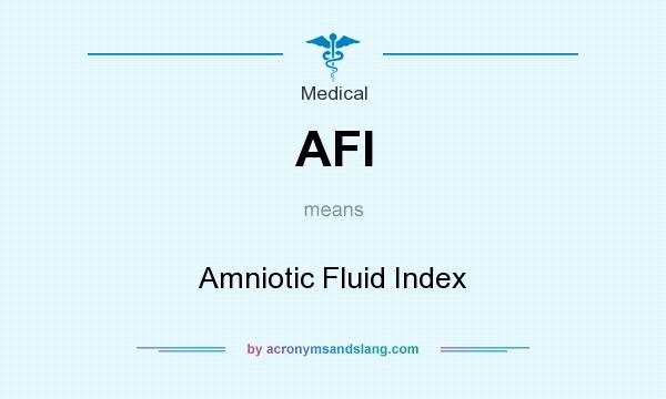What does AFI mean? It stands for Amniotic Fluid Index