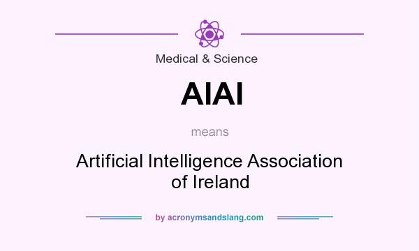 What does AIAI mean? It stands for Artificial Intelligence Association of Ireland
