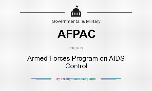 What does AFPAC mean? It stands for Armed Forces Program on AIDS Control
