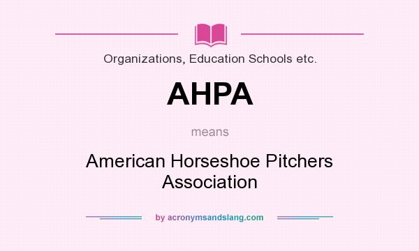 What does AHPA mean? It stands for American Horseshoe Pitchers Association