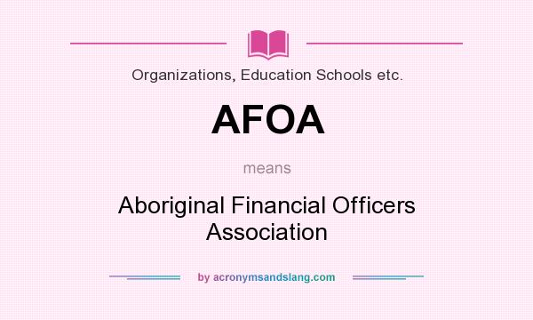 What does AFOA mean? It stands for Aboriginal Financial Officers Association