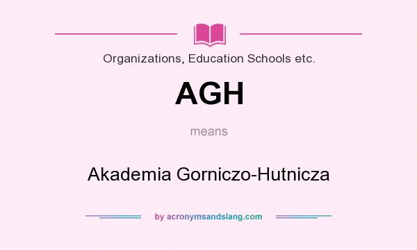What does AGH mean? It stands for Akademia Gorniczo-Hutnicza
