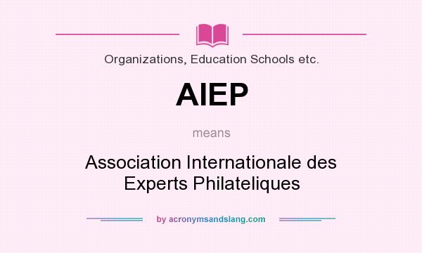 What does AIEP mean? It stands for Association Internationale des Experts Philateliques