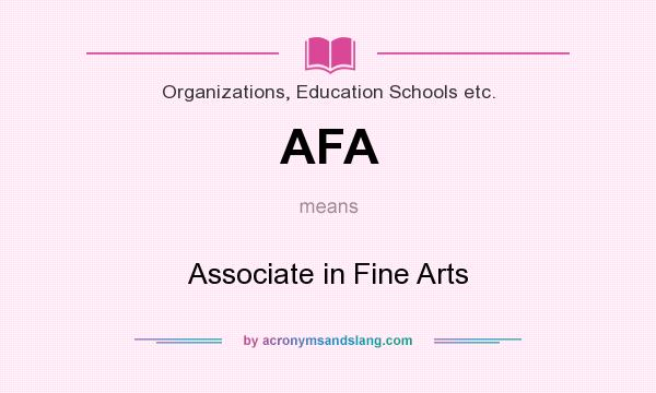 What does AFA mean? It stands for Associate in Fine Arts