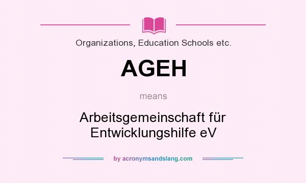 What does AGEH mean? It stands for Arbeitsgemeinschaft für Entwicklungshilfe eV