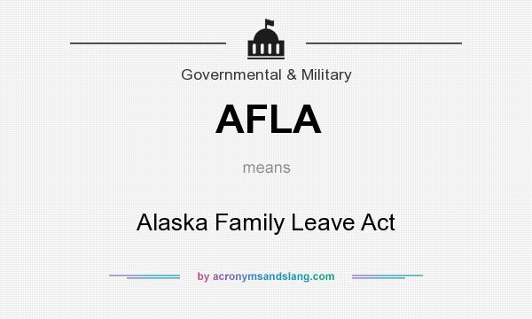 What does AFLA mean? It stands for Alaska Family Leave Act