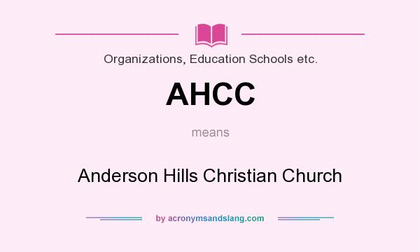 What does AHCC mean? It stands for Anderson Hills Christian Church