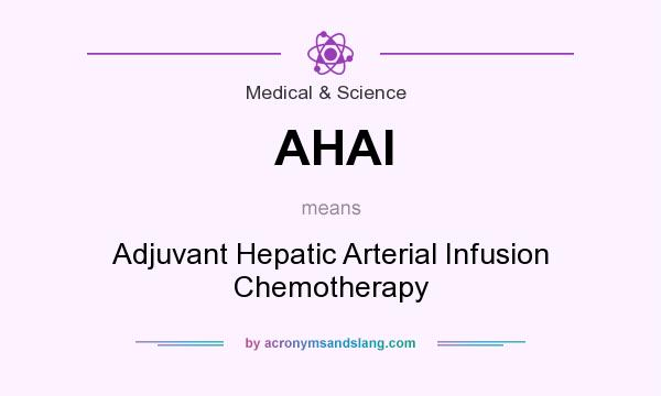What does AHAI mean? It stands for Adjuvant Hepatic Arterial Infusion Chemotherapy