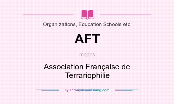 What does AFT mean? It stands for Association Française de Terrariophilie