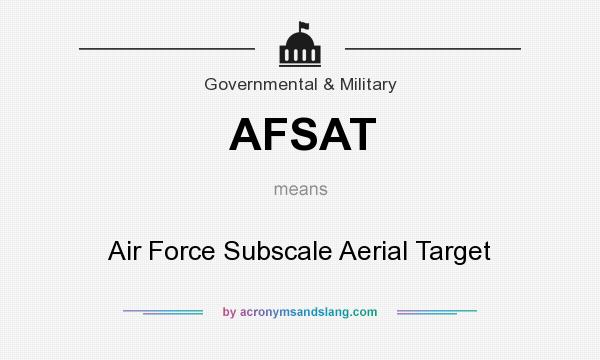 What does AFSAT mean? It stands for Air Force Subscale Aerial Target