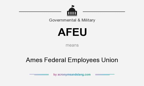 What does AFEU mean? It stands for Ames Federal Employees Union