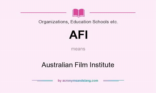 What does AFI mean? It stands for Australian Film Institute