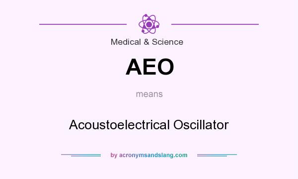 What does AEO mean? It stands for Acoustoelectrical Oscillator