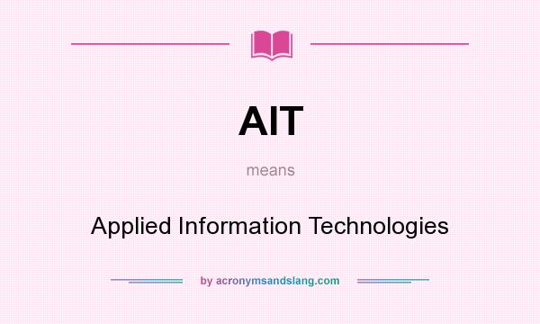 What does AIT mean? It stands for Applied Information Technologies
