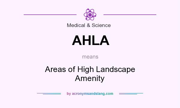 What does AHLA mean? It stands for Areas of High Landscape Amenity