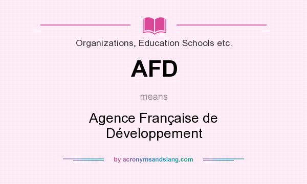 What does AFD mean? It stands for Agence Française de Développement
