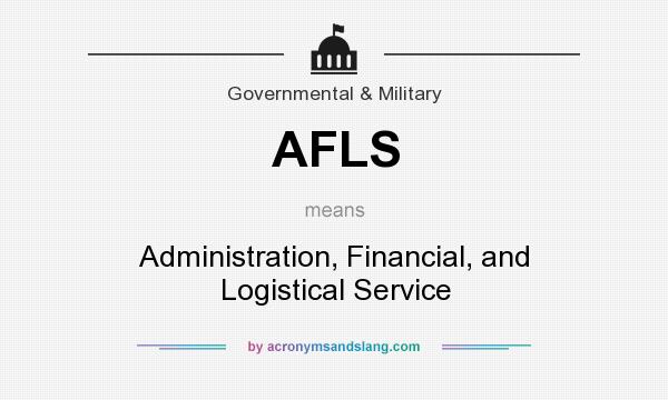What does AFLS mean? It stands for Administration, Financial, and Logistical Service