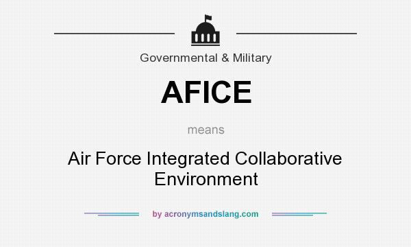 What does AFICE mean? It stands for Air Force Integrated Collaborative Environment