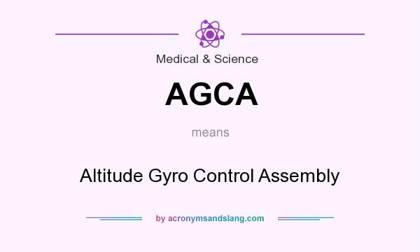 What does AGCA mean? It stands for Altitude Gyro Control Assembly