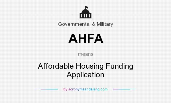 What does AHFA mean? It stands for Affordable Housing Funding Application
