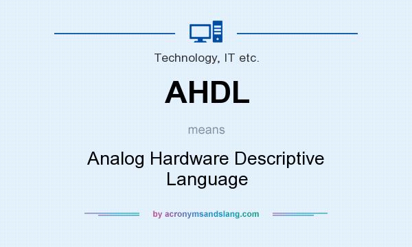 What does AHDL mean? It stands for Analog Hardware Descriptive Language