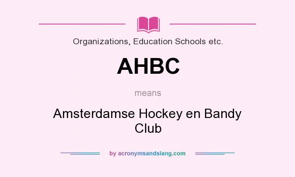 What does AHBC mean? It stands for Amsterdamse Hockey en Bandy Club