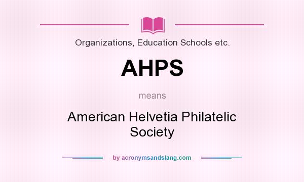 What does AHPS mean? It stands for American Helvetia Philatelic Society